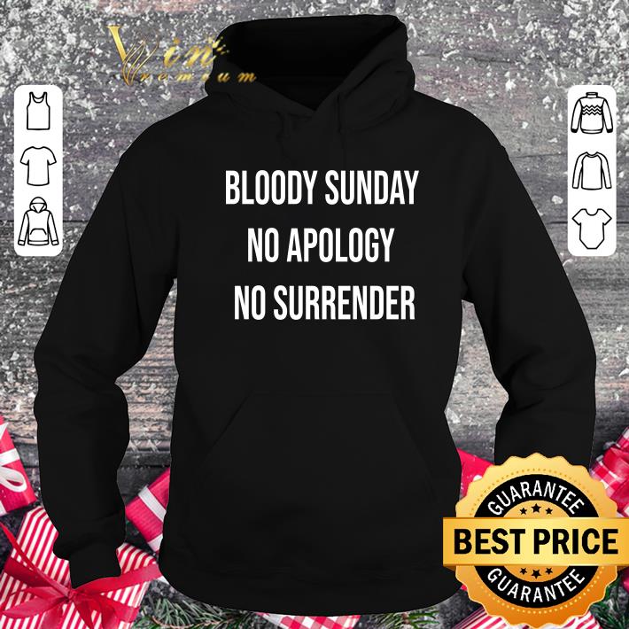 Bloody Sunday No Apology No Surrender shirt