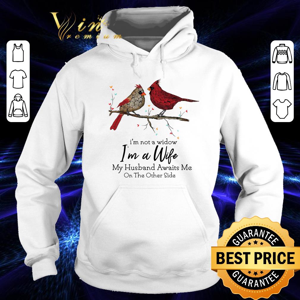 Cardinals birds i’m not a widow i’m a wife my husband awaits me shirt