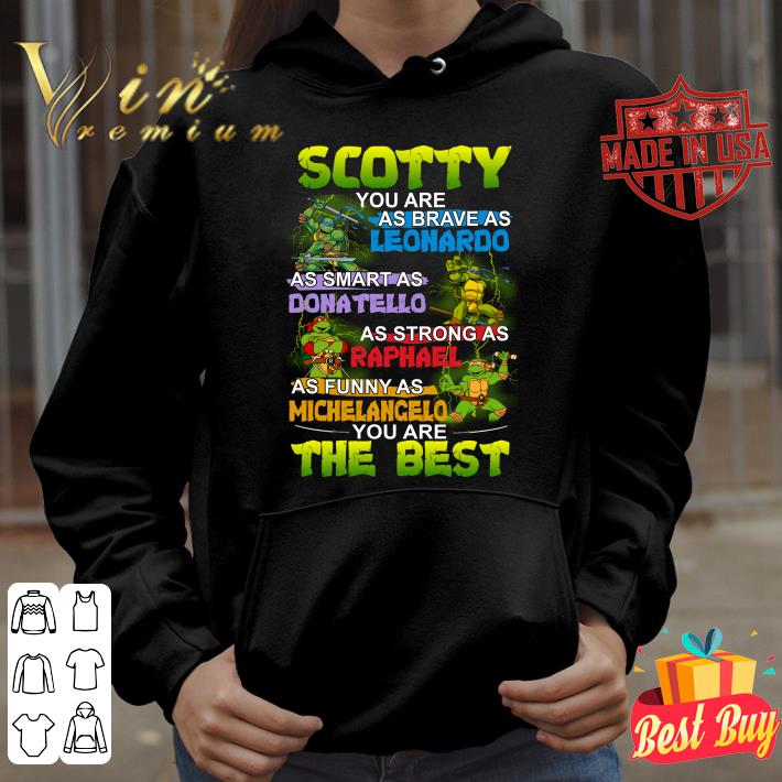 Daddy you are as brave as Leonardo as smart as Donatello as strong as Raphael as funny as Michelancelo the best shirt