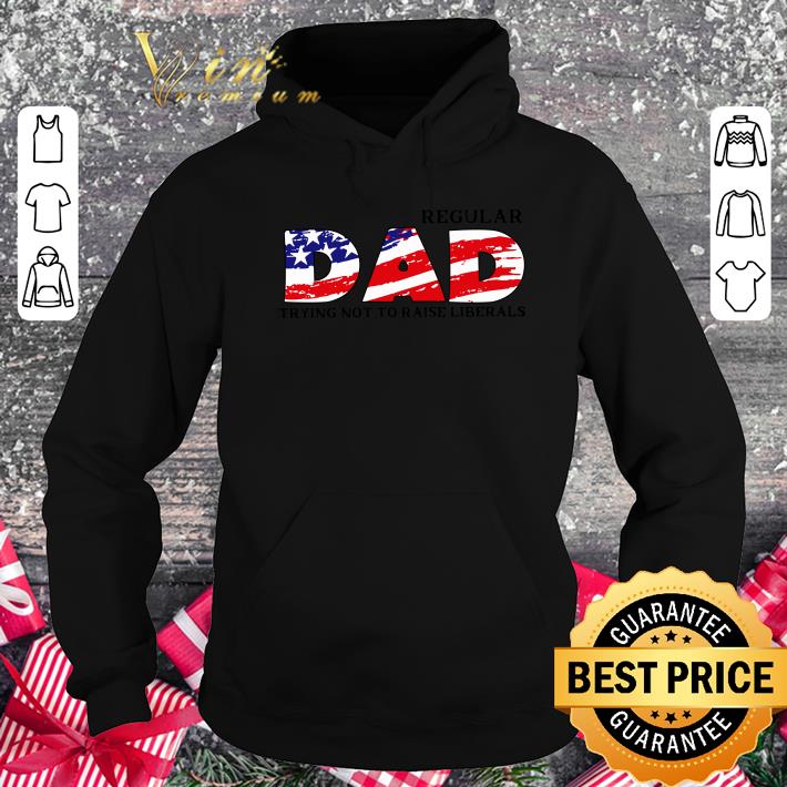 LIMITED EDITION Regular DAD Trying Not To Raise Liberals shirt