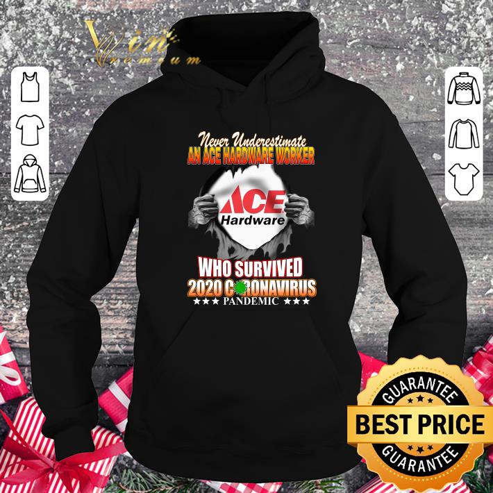Never Underestimate An Ace Hardware Worker Who Survived 2020 Coronavirus shirt