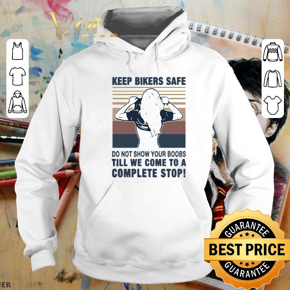 Official Keep bilers safe do not show your boobs ti’ll we come to a complete stop girl vintage shirt