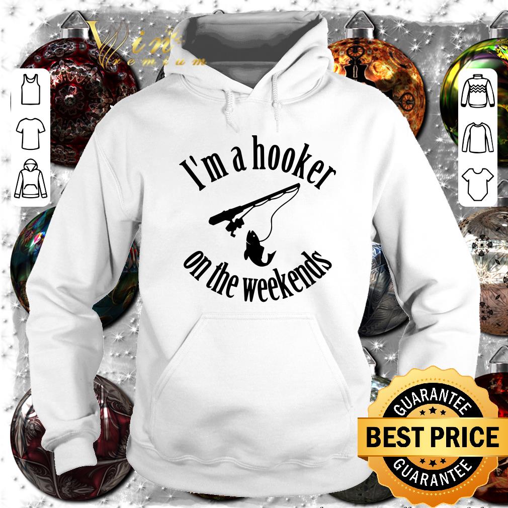 Original Fishing I'm a hooker on the weekends shirt