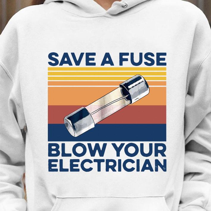 Vintage Save A Fuse Blow Your Electrician shirt