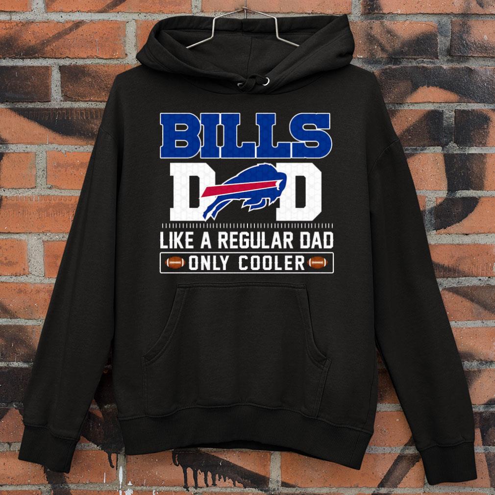 Buffalo Bills Dad Like A Regular Dad Only Cooler Buffalo Bills NFL Football Team Father's Day Shirt