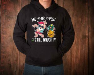 Christmas in July Mid Year Report Still Naughty Hoodie