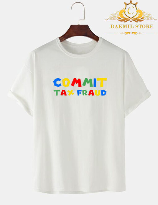 Commit Tax Fraud Shirt