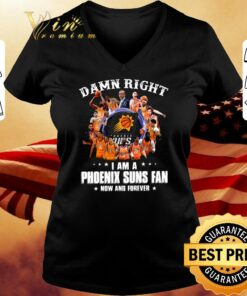 Hot Damn Right I Am A Phoenix Suns Fan Now And Forever Signatures Shirt 5