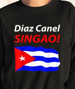 Diaz Canel Singao Cuba Sweatshirt