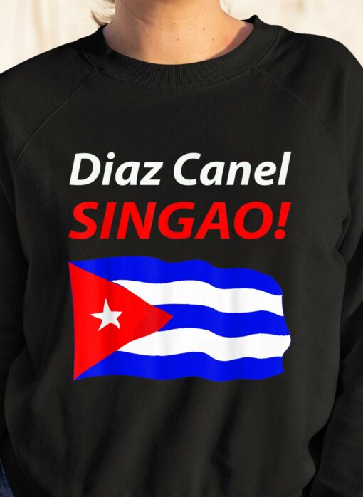 Diaz Canel Singao Cuba Sweatshirt