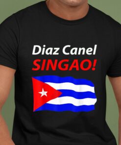 Diaz Canel Singao Cuba T-shirt
