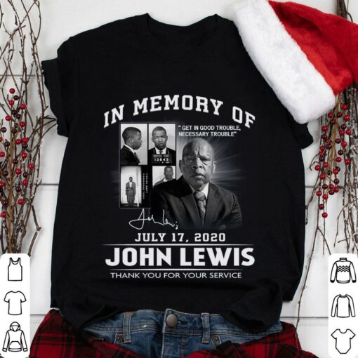 Hot Get In Good Trouble John Lewis Best Quotes In Memory Of July 17 2020 Signature Thank You For The Memories Shirt 1
