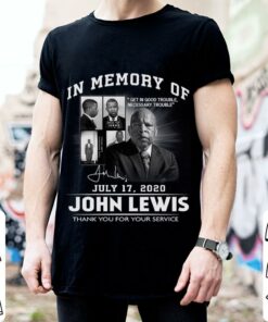 Hot Get In Good Trouble John Lewis Best Quotes In Memory Of July 17 2020 Signature Thank You For The Memories Shirt 5