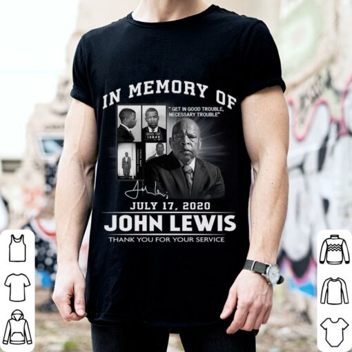 Hot Get In Good Trouble John Lewis Best Quotes In Memory Of July 17 2020 Signature Thank You For The Memories Shirt 2