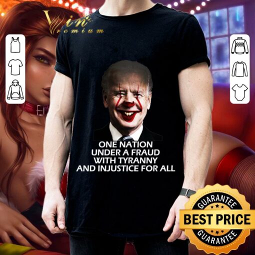 Awesome Joe Biden Pennywise one nation under a fraud with tyranny and injustice for all shirt 3