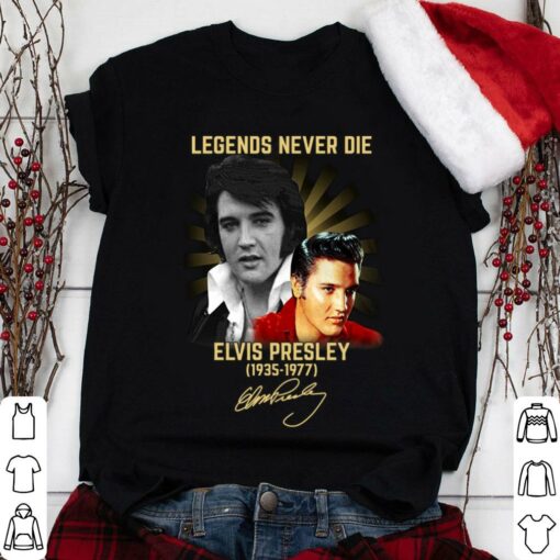 Funny Legends Never Die Elvis Presley King of Rock and Roll 1935-1977 Signature Shirt 1