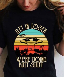 Official Ufo Get In Loser Were Doing Butt Stuff Vintage Retro shirt 5