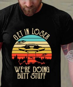 Official Ufo Get In Loser Were Doing Butt Stuff Vintage Retro shirt 6
