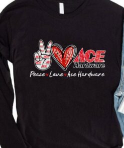 Funny Peace Love Ace Hardware Special Version shirt 7