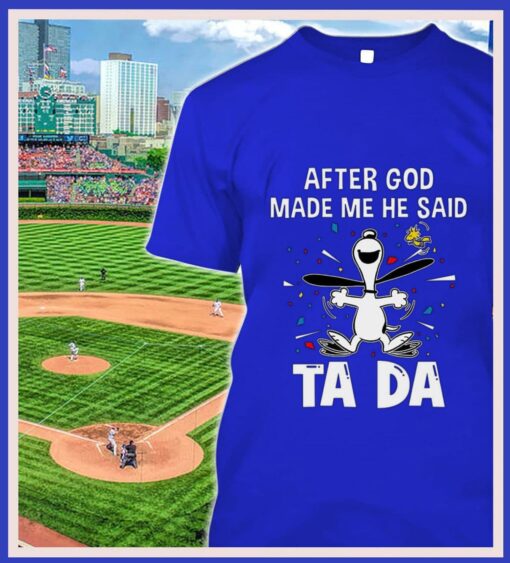 Premium Snoopy Woodstock After God Made Me He Said Ta Da Shirt, The Peanuts 2