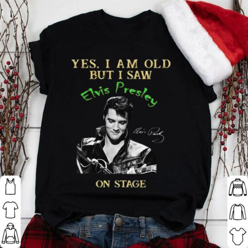 Awesome 2021 Yes I Am Old But I Saw Elvis Presley On Stage Signature Shirt 1