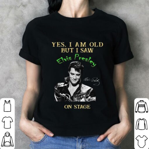 Awesome 2021 Yes I Am Old But I Saw Elvis Presley On Stage Signature Shirt 3