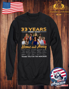 33 Years 1988-2021 Home And Away Thank You For The Memories T shirt For Men and Women