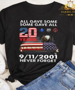 9-11 Memorial Shirt, All Gave Some, Some Gave All Unisex T Shirt, September 11th - 20th Anniversary Shirt, Never Forget 2001 2021 5