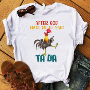 After God Made Me He Said Tada, Funny Chicken Outfits T-Shirt,Funny Chicken Shirt, Vintage Chicken Shirt, Chicken Lover Shirt