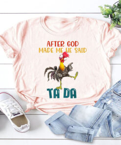 After God Made Me He Said Tada, Funny Chicken Outfits T-Shirt,Funny Chicken Shirt, Vintage Chicken Shirt, Chicken Lover Shirt