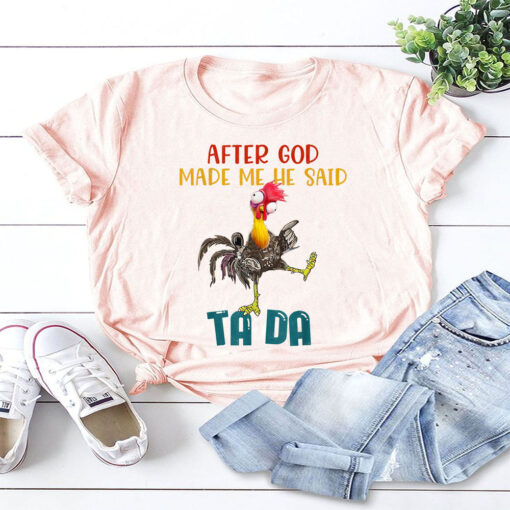After God Made Me He Said Tada, Funny Chicken Outfits T-Shirt,Funny Chicken Shirt, Vintage Chicken Shirt, Chicken Lover Shirt