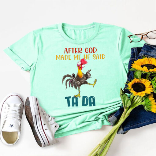 After God Made Me He Said Tada, Funny Chicken Outfits T-Shirt,Funny Chicken Shirt, Vintage Chicken Shirt, Chicken Lover Shirt