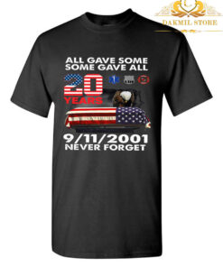All Gave Some Some Gave ALL 20 Yes 9-11-2021 Never Forget T Shirt