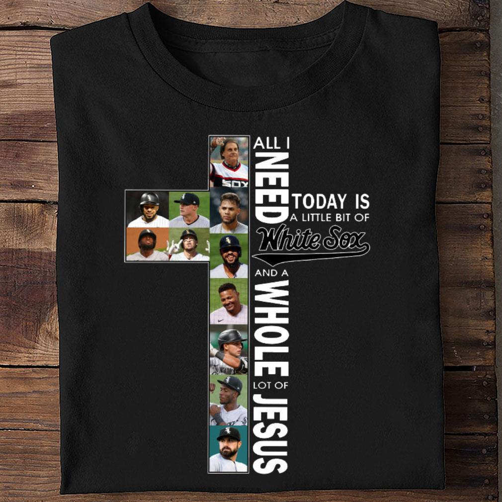 All i need today is a little bit of Chicago White Sox MLB baseball and a whole lot of Jesus shirt Official All i need today is a little bit of Chicago White Sox MLB baseball and a whole lot of Jesus shirt 2