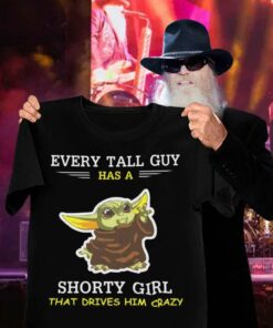 Baby Yoda Every Tall Guy Has A Shorty Girl That Drives Him Crazy Shirt 6