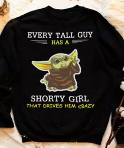 Baby Yoda Every Tall Guy Has A Shorty Girl That Drives Him Crazy Shirt 7