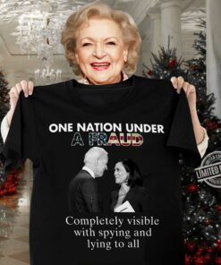 Best Biden-Harris One Nation Under A Fraud Completely Visible With Spying And Lying To All Shirt 6