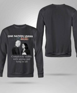 Best Biden-Harris One Nation Under A Fraud Completely Visible With Spying And Lying To All Shirt 7
