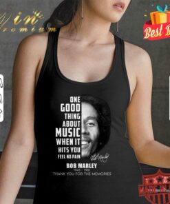 Official Bob Marley One Good Thing About Music When It Hits You Feel No Pain Shirt 5