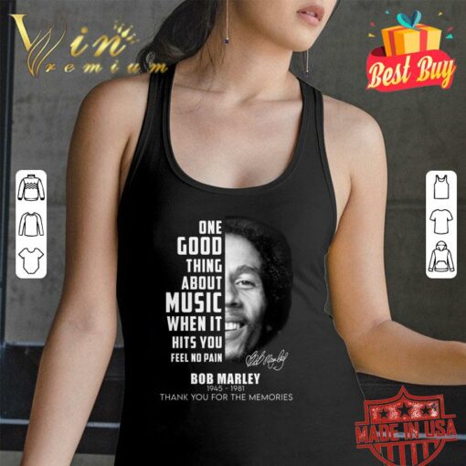 Official Bob Marley One Good Thing About Music When It Hits You Feel No Pain Shirt 2