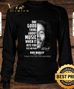 Official Bob Marley One Good Thing About Music When It Hits You Feel No Pain Shirt 6