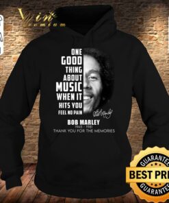 Official Bob Marley One Good Thing About Music When It Hits You Feel No Pain Shirt 7