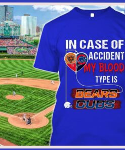 Original Chicago Bear and Chicago Cubs In case of accident my blood type is Bears Cubs shirt 5