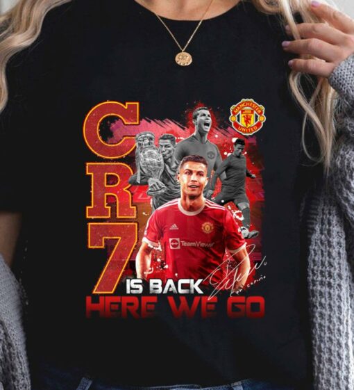 Official Cristiano Ronaldo CR7 Is Back Here We Go Man UTD Signature Shirt 2