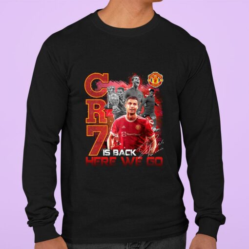 Official Cristiano Ronaldo CR7 Is Back Here We Go Man UTD Signature Shirt 3