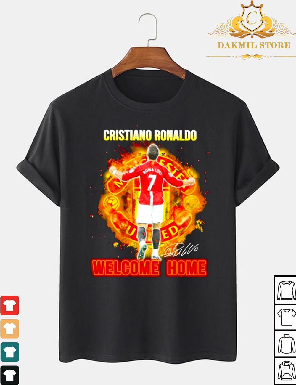 Cristiano Ronaldo Welcome Home CR7 Shirt,Cristiano Ronaldo Welcome Home Manchester United Signature Shirt