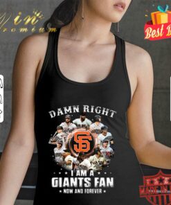Awesome Damn right i am a San Francisco Giants fan now and forever signatures shirt 5