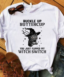 Halloween Cat Buckle Up Buttercup You Just Flipped My Witch Switch T-Shirt