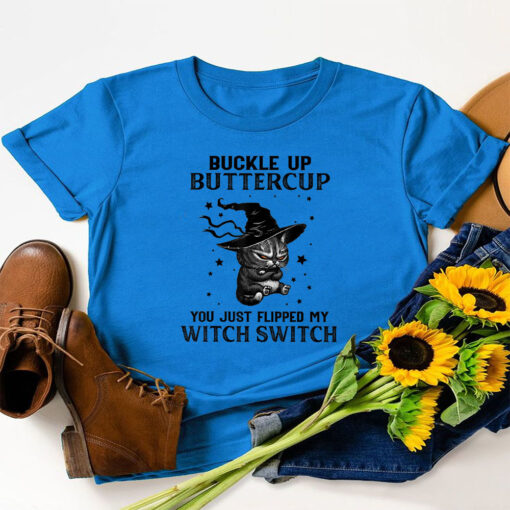 Halloween Cat Buckle Up Buttercup You Just Flipped My Witch Switch T-Shirt