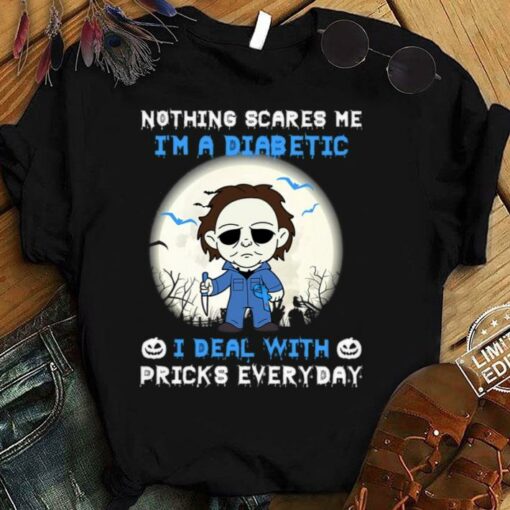 Awesome Halloween Michael Myers nothing scares me i'm a Diabetic i deal with pricks everyday shirt 1